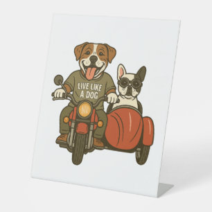 Live Like a Dog Motorcycle Pedestal Sign