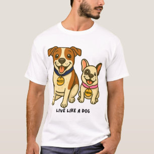 Live Like a Dog Mozzie and Marlow T-Shirt