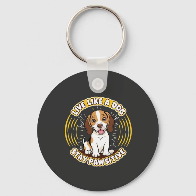 Live Like a Dog Stay Pawsitive (2)  Keychain (Front)