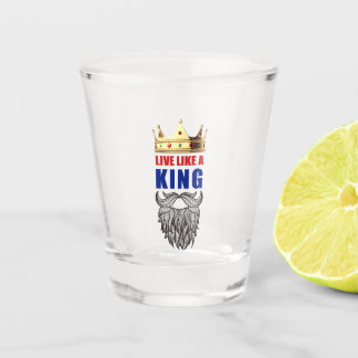 Live Like A King Shot Glass. Glass