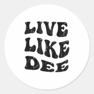 Live Like Dee, Cancer Awareness, Cancer Suprt  Classic Round Sticker