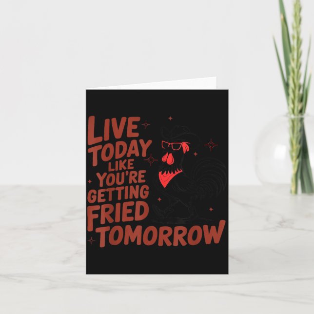 Live Like Getting Fried Tomorrow Chicken Shirt Card (Front)