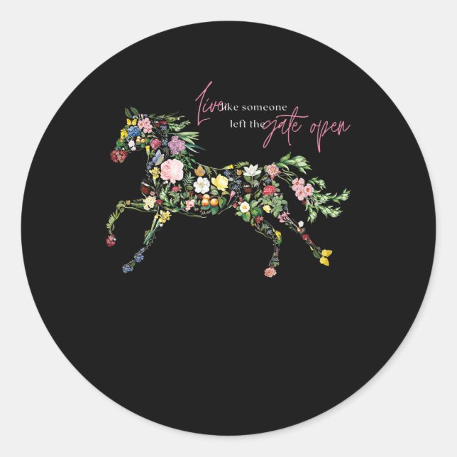 live like someone left  gate open botanical flower classic round sticker (Front)