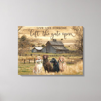 Live Like Someone Left The Gate Open Canvas Print