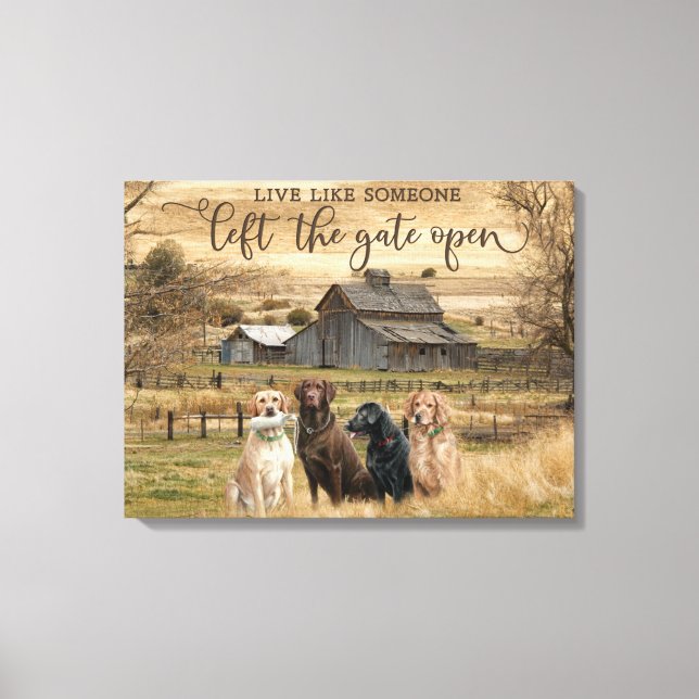 Live Like Someone Left The Gate Open Canvas Print (Front)