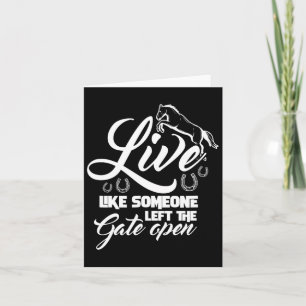 Live Like Someone Left The Gate Open Horse Riding  Card