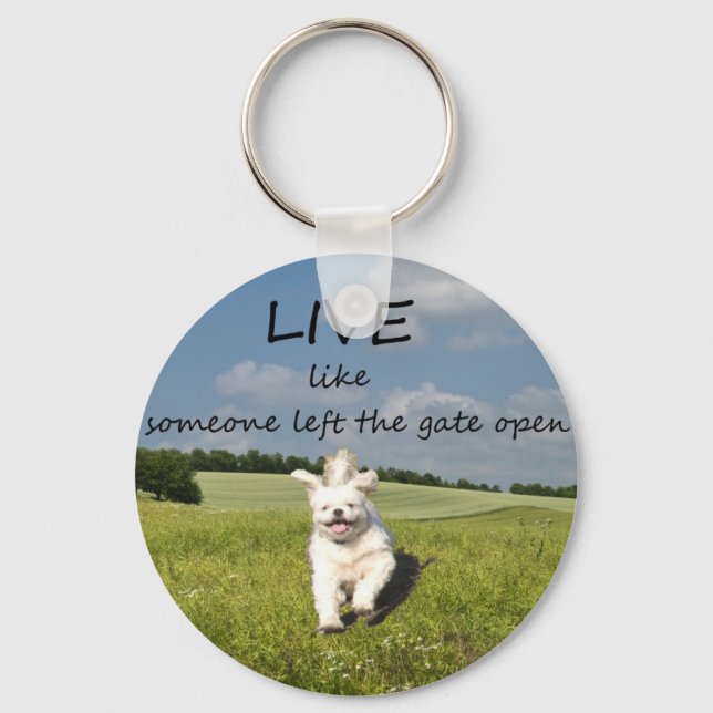 "Live Like Someone Left the Gate Open" Keychain (Front)