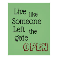 "Live like Someone Left the Gate OPEN" phrase