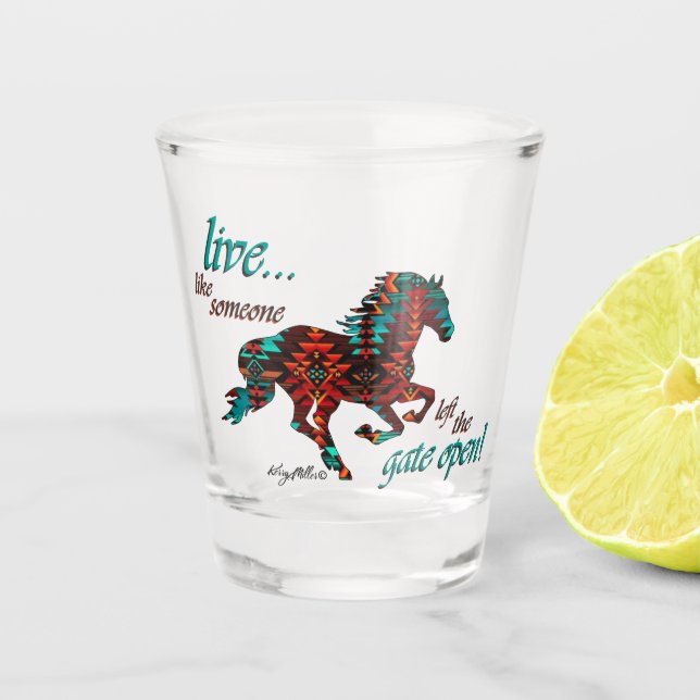 Live Like Someone Left The Gate Open Shot Glass (Front)
