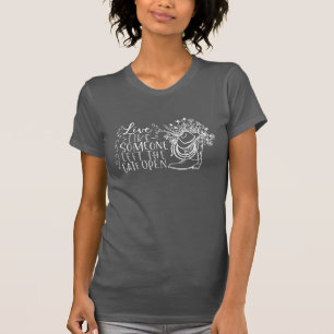 Live Like Someone Left The Gate Open T-Shirt
