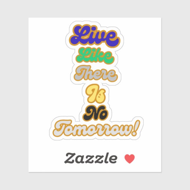 Live like there is no tomorrow (Sheet)