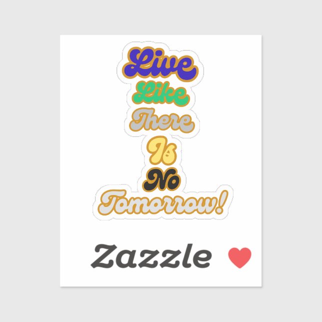 Live like there is no tomorrow (Sheet)