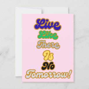 Live like there is no tomorrow postcard