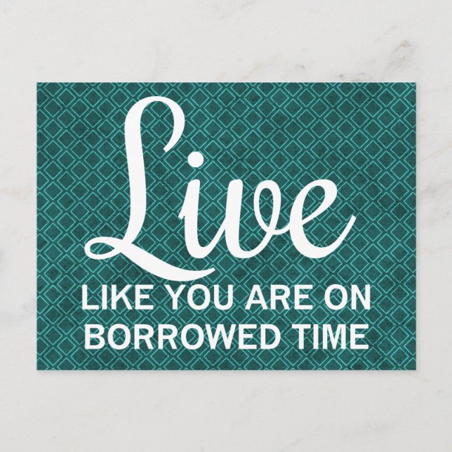 Live Like You are on Borrowed Time Postcard (Front)