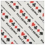 Live Long And Be Happy Play Bridge Four Card Suits Fabric