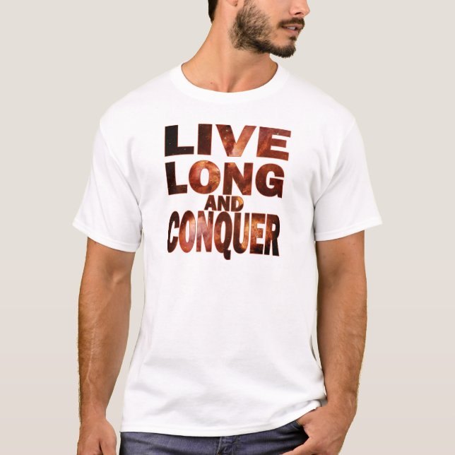Live Long and Conquer T-Shirt (Front)