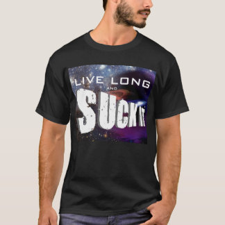 live long and suck it t-shirt