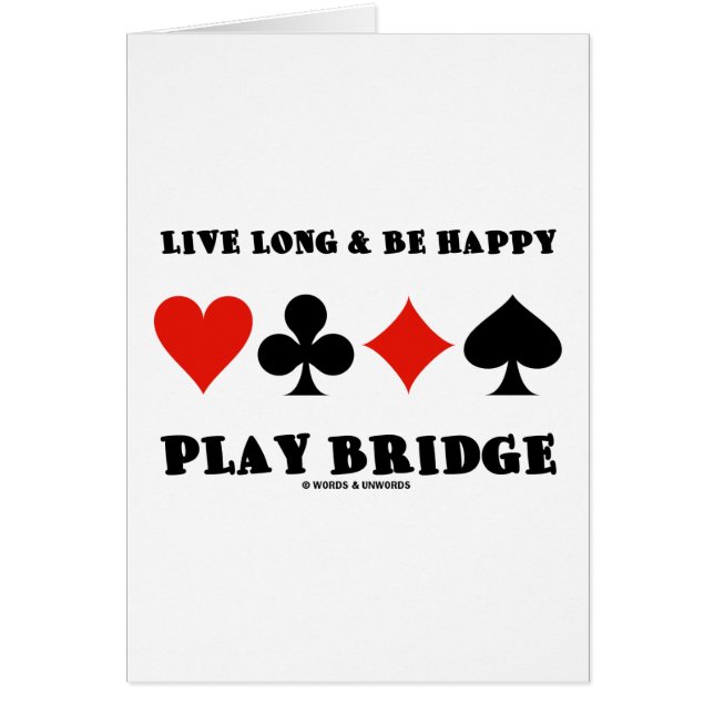 Live Long & Be Happy Play Bridge (Four Card Suits) (Front)