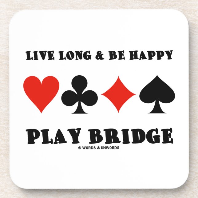 Live Long & Be Happy Play Bridge (Four Card Suits) Coaster (Front)