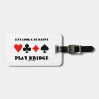Live Long & Be Happy Play Bridge (Four Card Suits)