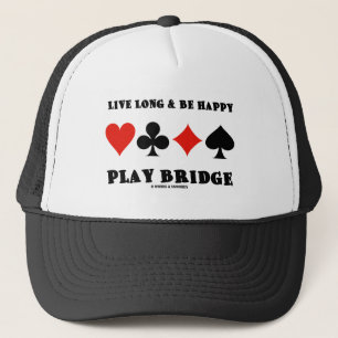 Live Long & Be Happy Play Bridge (Four Card Suits) Trucker Hat