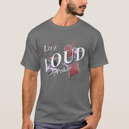 LIVE LOUD POKER T-Shirt
