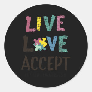 Live. Love. Accept. - A Message Of Autism Awarenes Classic Round Sticker