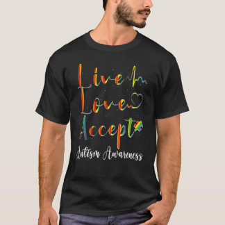 Live Love Accept Autism Awareness Colourful T-Shirt