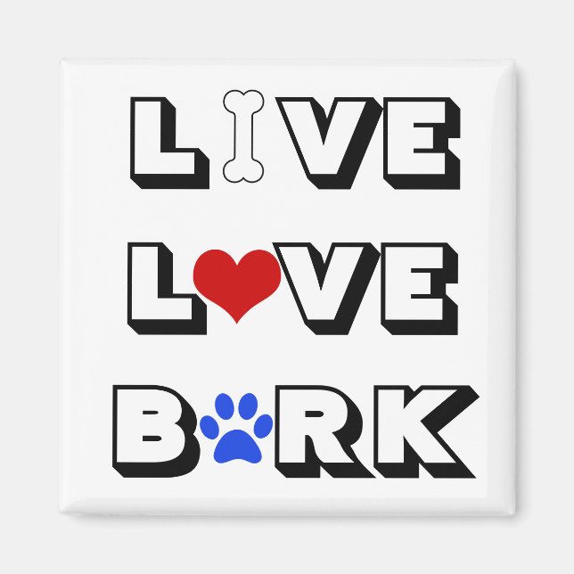 Live Love Bark Magnet (Devant)