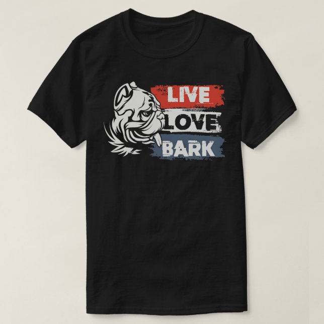 Live love bark T-Shirt (Design Front)