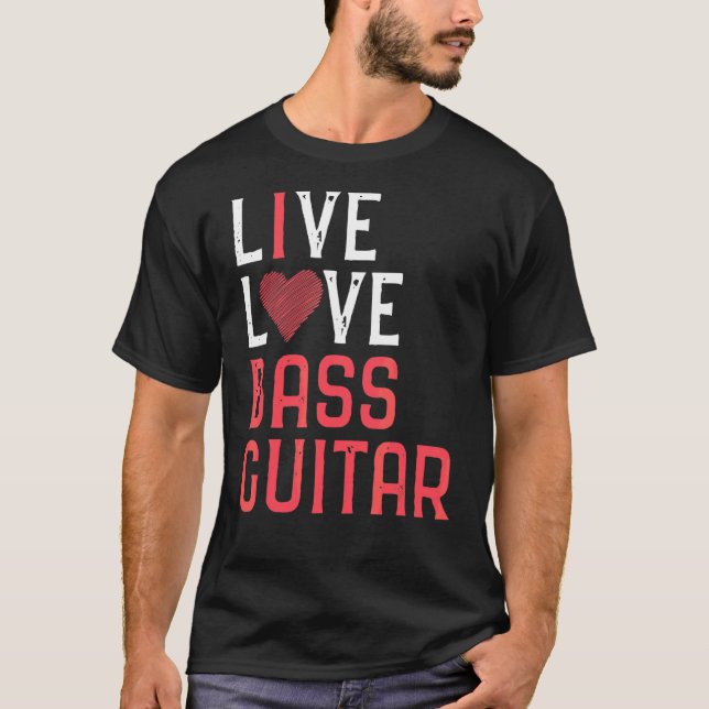 Live Love Bass Guitar Graphic Women Men Bass Playe T-Shirt (Front)