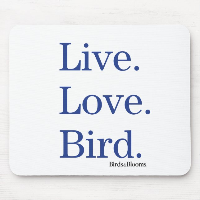 Live. Love. Bird. Mouse Pad (Front)