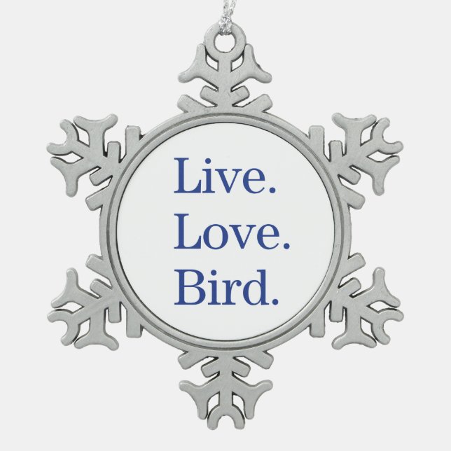 Live. Love. Bird. Snowflake Pewter Christmas Ornament (Front)