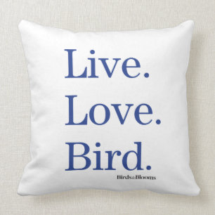 Live. Love. Bird. Throw Pillow