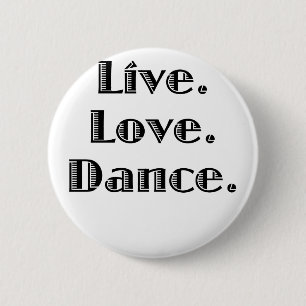 Live Love Dance 2 Inch Round Button