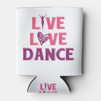 Live Love Dance - Gift T-Shirt For Dancers Can Cooler