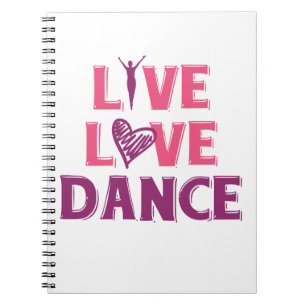Live Love Dance - Gift T-Shirt For Dancers Notebook