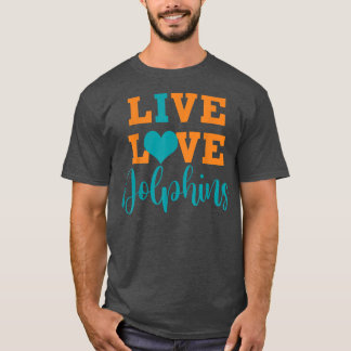 Live Love Dolphins Teacher School Sports Fan Team T-Shirt
