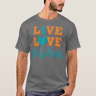 Live Love Dolphins Teacher School Sports Fan Team T-Shirt