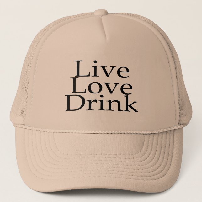 Live Love Drink Trucker Hat (Front)