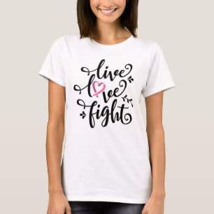 Live Love Fight Womens Cancer Awareness T-Shirt