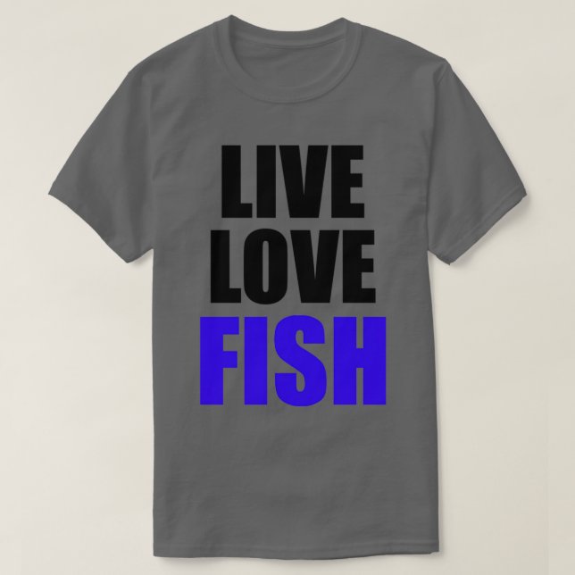 Live Love Fish 2 T-Shirt (Design Front)