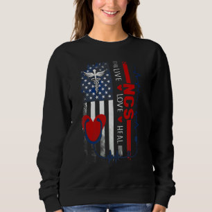 Live Love Heal Graduation Ncs Nurse Us Flag Indepe Sweatshirt