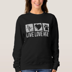 Live Love Heal Vet Tech Veterinary Technician Dog  Sweatshirt