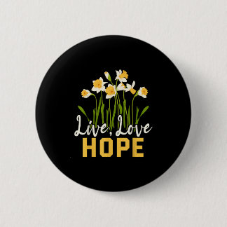 Live Love Hope Daffodils Floral Flower Motivationa 2 Inch Round Button