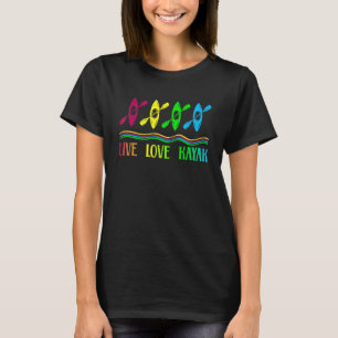 Live Love Kayak Cool Kayaks Outdoor Kayaking Boat T-Shirt