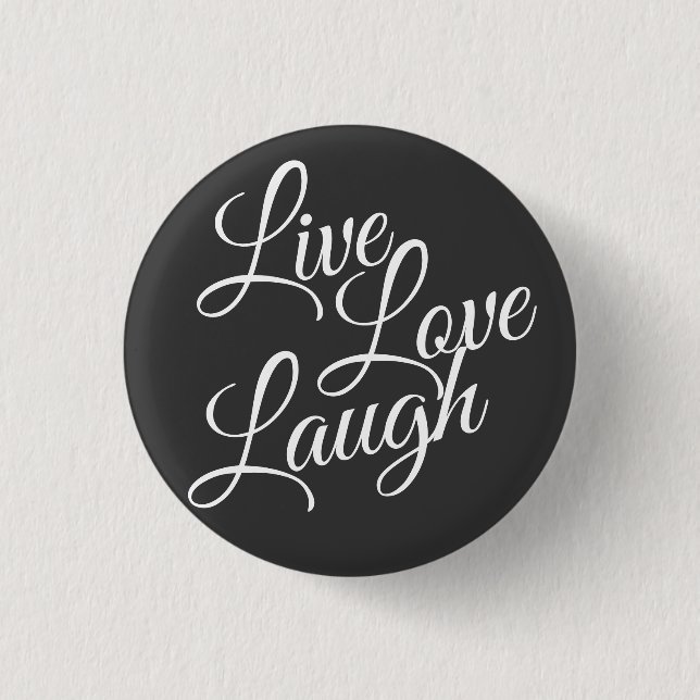 Live Love Laugh Inspirational White Script 1 Inch Round Button (Front)