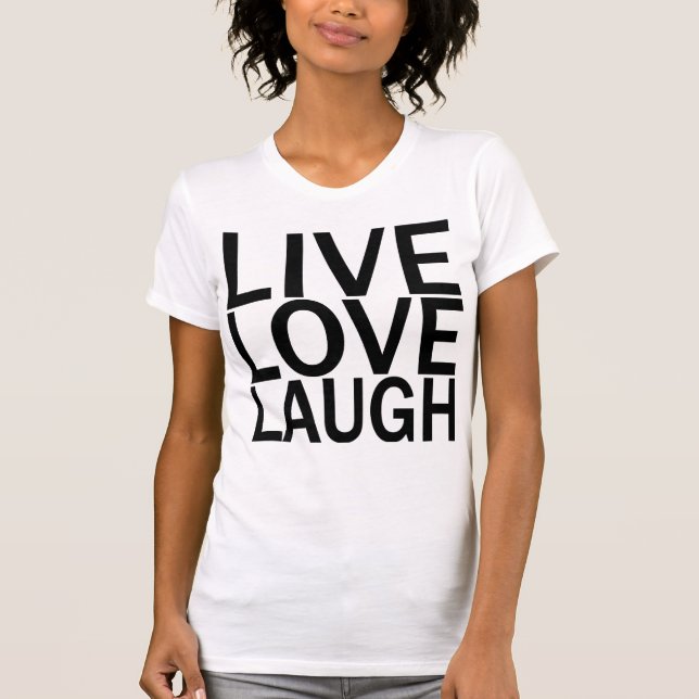 Live Love Laugh t-shirt (Front)
