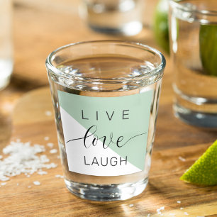 Live Love Laught Positive Motivation Mint Quote Shot Glass