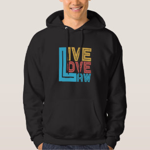 Live Love Law for Aspiring Lawyers and Law Student Hoodie